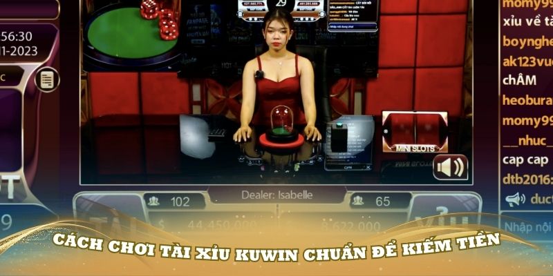 Cách chơi tài xỉu Kuwin chuẩn để kiếm tiền